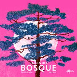 Raíces del bosque (Roots of the Forest)